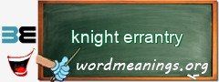 WordMeaning blackboard for knight errantry